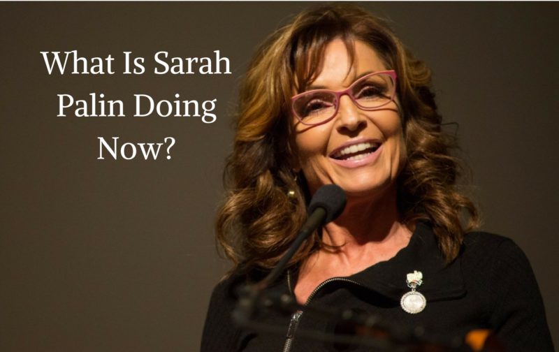 What Is Sarah Palin Doing These Days? Objective News Report