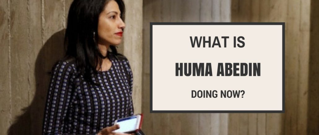 what is huma abedin doing now what is huma abedin doing now